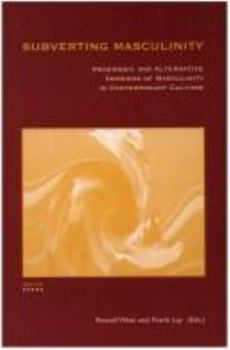 Paperback Subverting Masculinity: Hegemonic and Alternative Versions of Masculinity in Contemporary Culture Book