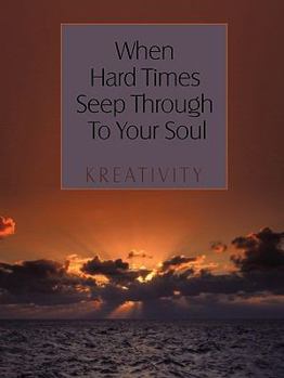 Paperback When Hard Times Seep Through to Your Soul Book