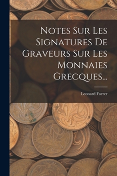 Paperback Notes Sur Les Signatures De Graveurs Sur Les Monnaies Grecques... [French] Book