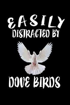 Paperback Easily Distracted By Dove Birds: Animal Nature Collection Book