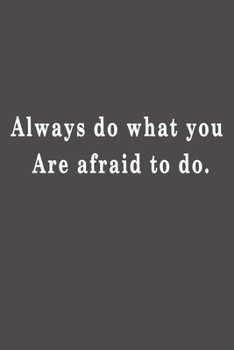 Paperback Always do what you are afraid to do.: Lined notebook - 115 Pages - Large (6 x 9 inches) Book