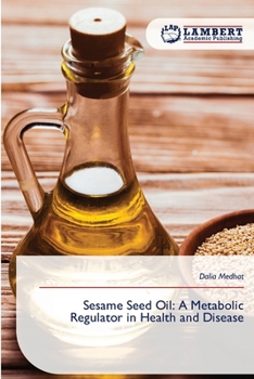Sesame Seed Oil: A Metabolic Regulator in Health and Disease