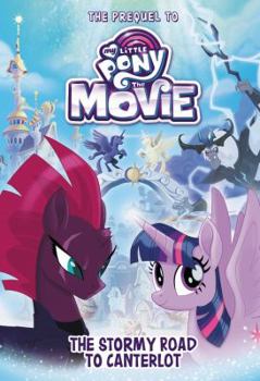 Hardcover My Little Pony: The Movie: The Stormy Road to Canterlot Book