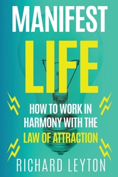 Paperback Manifest Life: How to Work in Harmony with the Law of Attraction [Large Print] Book