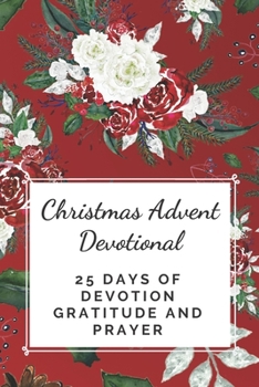 Paperback Christmas Advent Devotional: 25 days of Devotion, Gratitude and Prayer Book