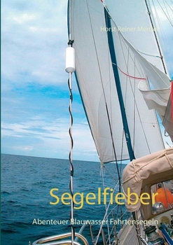 Paperback Segelfieber: Abenteuer Blauwasser Fahrtensegeln [German] Book