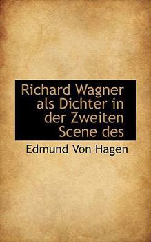 Richard Wagner Als Dichter in der Zweiten Scene Des