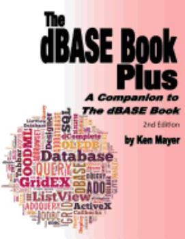Paperback The dBASE Book Plus, 2nd Edition: A Companion to The dBASE Book