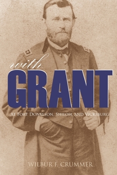 Paperback With Grant at Fort Donelson, Shiloh, and Vicksburg (Expanded, Annotated) Book