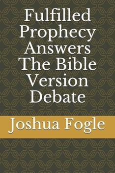 Paperback Fulfilled Prophecy Answers The Bible Version Debate Book