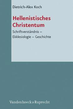 Hardcover Hellenistisches Christentum: Schriftverstandnis - Ekklesiologie - Geschichte [German] Book