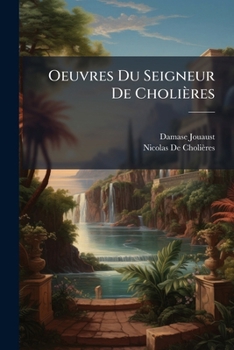 Paperback Oeuvres Du Seigneur De Cholières: Les Après-Dinées [French] Book