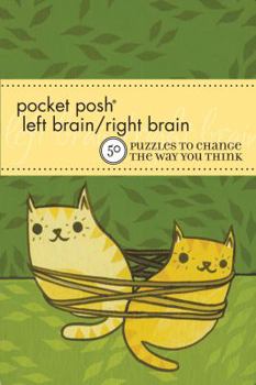 Paperback Pocket Posh Left Brain/Right Brain: 50 Puzzles to Change the Way You Think Book