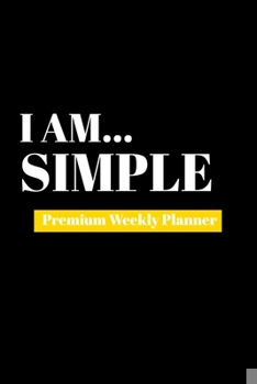 Paperback I Am Simple: Premium Weekly Planner Book