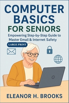 Paperback Computer Basics for Seniors: Empowering Step-by-Step Guide to Master Email & Internet Safety Book