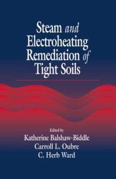 Hardcover Steam and Electroheating Remediation of Tight Soils Book