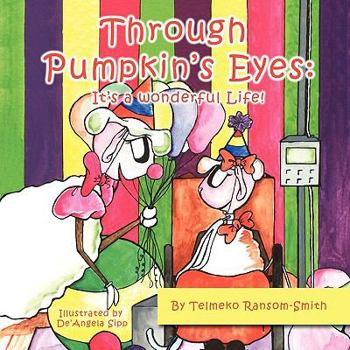 Paperback Through Pumpkin's Eyes: It's a Wonderful Life! Book