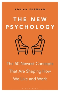 Paperback The New Psychology: The 50 Newest Concepts That Are Shaping How We Live and Work Book