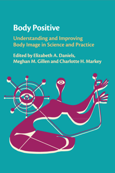 Body Positive: Understanding and Improving Body Image in Science and Practice