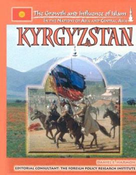 Kyrgyzstan (The Growth and Influence of Islam in the Nations of Asia and Central Asia) - Book  of the Growth and Influence of Islam in the Nations of Asia and Central Asia