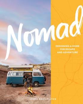 Hardcover Nomad: Designing a Home for Escape and Adventure Book