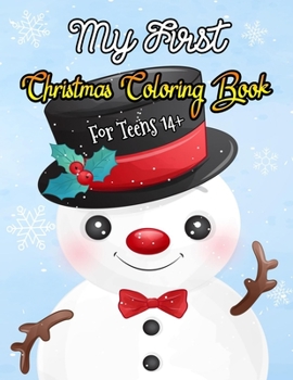 Paperback My First Christmas Coloring Book For Teens 14+: A Festive Coloring Book Featuring Beautiful Winter Landscapes and Heart Warming Holiday Scenes for Str Book