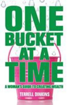 Paperback One Bucket at a Time: A Woman's Guide to Creating Wealth Book