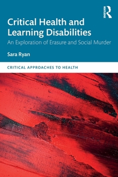 Paperback Critical Health and Learning Disabilities: An Exploration of Erasure and Social Murder Book