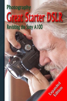 Photography: Great Starter DSLR: Revisiting the Sony A100