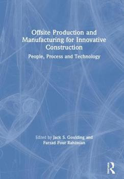 Hardcover Offsite Production and Manufacturing for Innovative Construction: People, Process and Technology Book