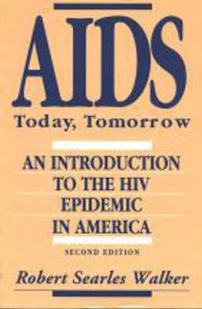 AIDS: Today, Tomorrow : An Introduction to the Hiv Epidemic in America