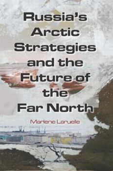 Paperback Russia's Arctic Strategies and the Future of the Far North Book