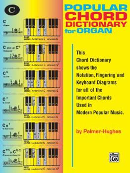 Paperback Popular Organ Chord Dictionary: This Chord Dictionary Shows the Notation, Fingering and Keyboard Diagrams for All of the Important Chords Used in Modern Popular Music Book