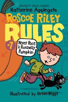 Never Race a Runaway Pumpkin - Book #7 of the Roscoe Riley Rules