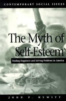 Paperback The Myth of Self-Esteem: Finding Happiness and Solving Problems in America Book