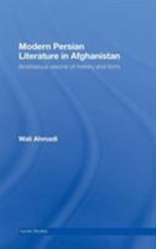 Hardcover Modern Persian Literature in Afghanistan: Anomalous Visions of History and Form Book