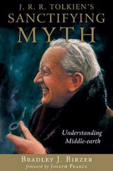 Hardcover J.R.R. Tolkien's Sanctifying Myth: Understanding Middle-Earth Book