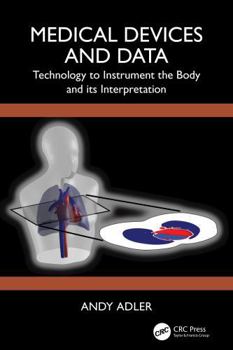 Paperback Medical Devices and Data: Technology to Instrument the Body and Its Interpretation Book