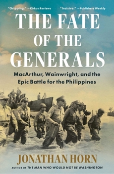 Paperback The Fate of the Generals: Macarthur, Wainwright, and the Epic Battle for the Philippines Book