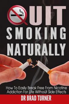 Paperback Quit Smoking Naturally: How To Break Free From Nicotine Addiction For Life Without Side Effects Book