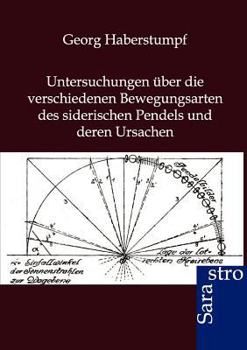 Paperback Untersuchungen über die verschiedenen Bewegungsarten des siderischen Pendels und deren Ursachen [German] Book