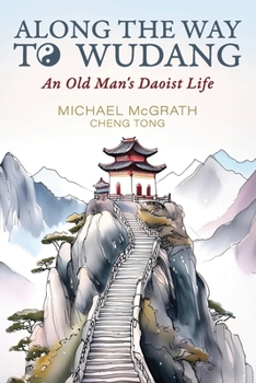 Paperback Along The Way To Wudang: An Old Man's Daoist Life Book