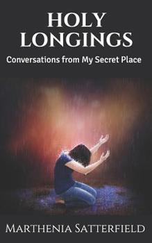 Paperback Holy Longings: Conversations from My Secret Place Book