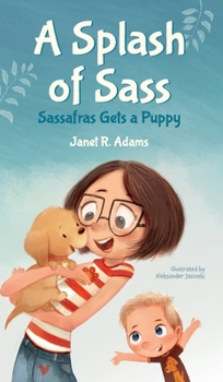 Hardcover A Splash of Sass: Sassafras Gets a Puppy Book