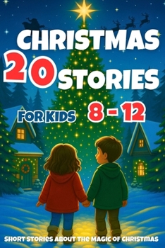 Paperback Christmas Stories for Kids 8-12: 20 Short Stories about the Magic of Christmas Book