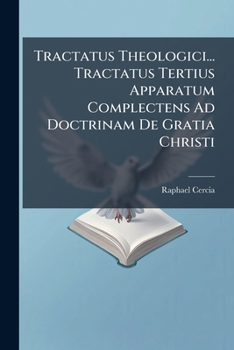 Paperback Tractatus Theologici... Tractatus Tertius Apparatum Complectens Ad Doctrinam De Gratia Christi [Latin] Book