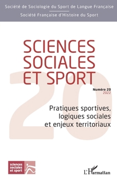 Pratiques sportives, logiques sociales et enjeux territoriaux (Sciences Sociales Et Sport) (French Edition)