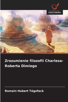 Zrozumienie filozofii Charlesa-Roberta Dimiego (Polish Edition)