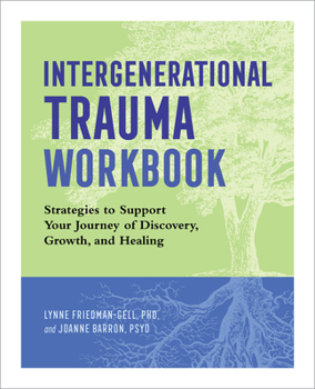 Paperback Intergenerational Trauma Workbook: Strategies to Support Your Journey of Discovery, Growth, and Healing Book