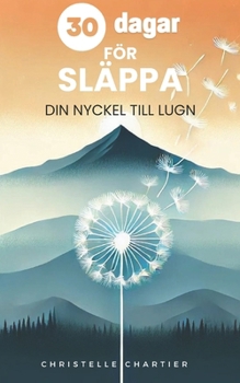 Modet att släppa taget: Frigör dig från tidigare sår: En praktisk guide för att veta hur man släpper taget och lever utan stress, social ångest och känslomässigt beroende. (Swedish Edition)